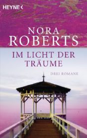 book cover of Im Licht der Träume: Drei Romane in einem Band by Nora Roberts