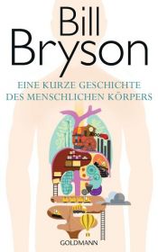 book cover of Eine kurze Geschichte des menschlichen Körpers by ביל ברייסון