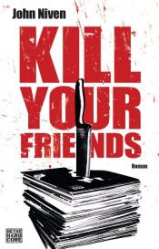 book cover of Kill Your Friends by John Niven