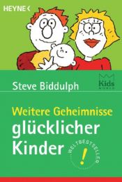 book cover of Weitere Geheimnisse glücklicher Kinder by Steve Biddulph