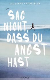 book cover of Sag nicht, dass du Angst hast by Giuseppe Catozzella