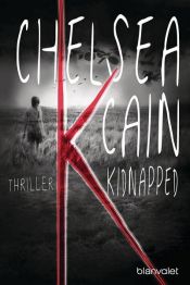 book cover of K - Kidnapped by Chelsea Cain
