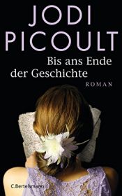 book cover of Bis ans Ende der Geschichte by Jodi Picoult