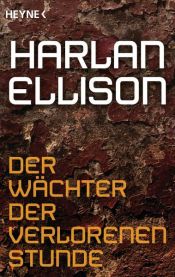 book cover of Der Wächter der verlorenen Stunde by Харлан Эллисон