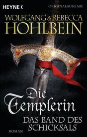 book cover of Die Templerin – Das Band des Schicksals by Rebecca Hohlbein|Волфганг Холбайн