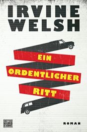 book cover of Ein ordentlicher Ritt: Roman by Irvine Welsh