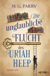 book cover of Die unglaubliche Flucht des Uriah Heep by H.G. Parry
