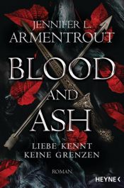 book cover of Blood and Ash - Liebe kennt keine Grenzen by Jennifer L. Armentrout