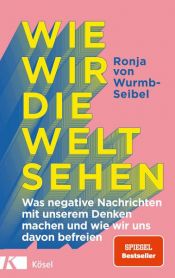 book cover of Wie wir die Welt sehen by Ronja von Wurmb-Seibel