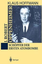 book cover of J. Robert Oppenheimer: Schöpfer der ersten Atombombe by Klaus Hoffmann