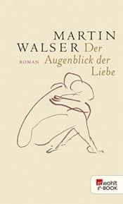 book cover of Der Augenblick der Liebe by Мартин Валзер
