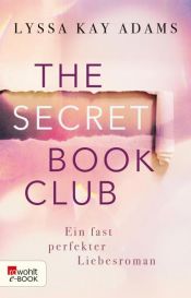 book cover of The Secret Book Club – Ein fast perfekter Liebesroman by Lyssa Kay Adams