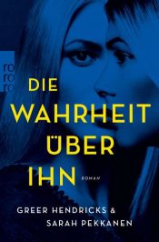 book cover of Die Wahrheit über ihn by Greer Hendricks|Sarah Pekkanen