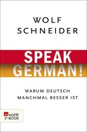 book cover of Speak German! : warum Deutsch manchmal besser ist by Wolf Schneider