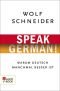 Speak German! : warum Deutsch manchmal besser ist