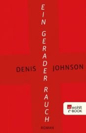 book cover of Ein gerader Rauch by Denis Johnson