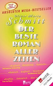 book cover of Der beste Roman aller Zeiten by Oliver Maria Schmitt