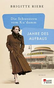 book cover of Die Schwestern vom Ku'damm: Jahre des Aufbaus (Die 50er-Jahre-Trilogie 1) by Brigitte Riebe