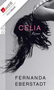 book cover of Celia by Fernanda Eberstadt