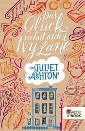 book cover of Das Glück wohnt in der Ivy Lane by Juliet Ashton