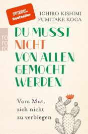 book cover of Du musst nicht von allen gemocht werden by Fumitake Koga|Ichiro Kishimi
