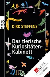 book cover of Das tierische Kuriositätenkabinett by Dirk Steffens