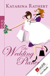 book cover of Die Weddingplanerin by Katarina Rathert