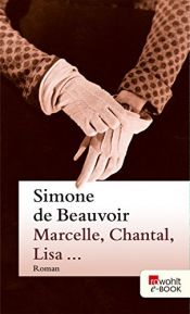 book cover of Marcelle, Chantal, Lisa ... : ein Roman in Erzählungen by Simone de Beauvoir