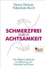 book cover of Schmerzfrei durch Achtsamkeit by Danny Penman|Vidyamala Burch