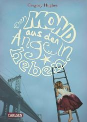 book cover of Den Mond aus den Angeln heben by Gregory Hughes