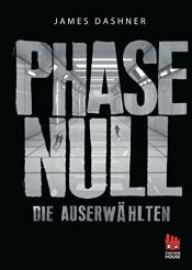 book cover of Phase Null - Die Auserwählten (Die Auserwählten – Maze Runner) by เจมส์ แดชเนอร์