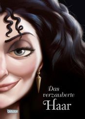 book cover of Disney. Villains 5: Das verzauberte Haar by Serena Valentino|וולט דיסני