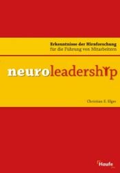 book cover of Neuroleadership Erkenntnisse der Hirnforschung für die Führung von Mitarbeitern by Christian E. Elger