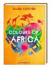 book cover of Colours of Africa by Ellen Alpsten