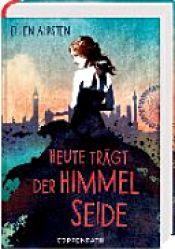 book cover of Heute trägt der Himmel Seide by Ellen Alpsten