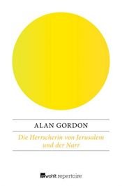 book cover of Die Herrscherin von Jerusalem und der Narr by Alan A. Gordon