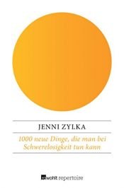 book cover of 1000 neue Dinge, die man bei Schwerelosigkeit tun kann by Jenni Zylka
