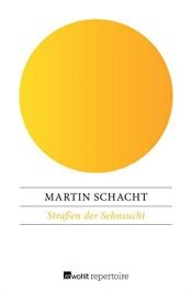 book cover of Strassen der Sehnsucht : Berlinroman by Martin Schacht