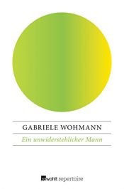 book cover of Ein unwiderstehlicher Mann by Gabriele Wohmann