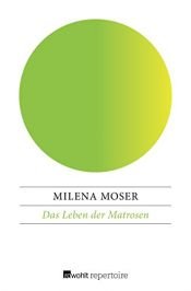 book cover of Das Leben Der Matrosen by Milena Moser