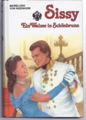 book cover of Sissy. Ein Walzer in Schönbrunn by Marieluise von Ingenheim