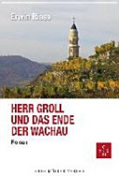 book cover of Herr Groll und das Ende der Wachau by Erwin Riess