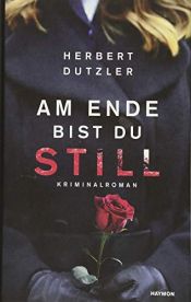 book cover of Am Ende bist du still by Herbert Dutzler