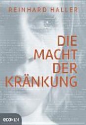 book cover of Die Macht der Kränkung by Reinhard Haller