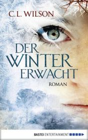 book cover of Der Winter erwacht by C. L. Wilson