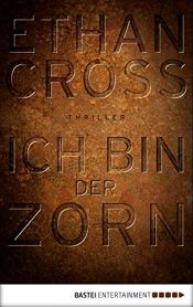 book cover of Ich bin der Zorn: Thriller (Ein Shepherd Thriller 4) by Ethan Cross