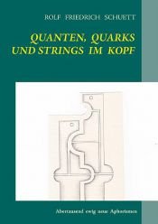 book cover of Quanten, Quarks und Strings im Kopf by Rolf Friedrich Schuett