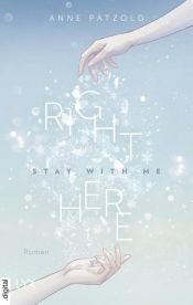 book cover of Right Here (Stay With Me) by Anne Pätzold