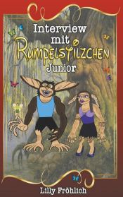 book cover of Interview mit Rumpelstilzchen Junior by Lilly Fröhlich