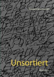 book cover of Unsortiert by Torsten Markwirth